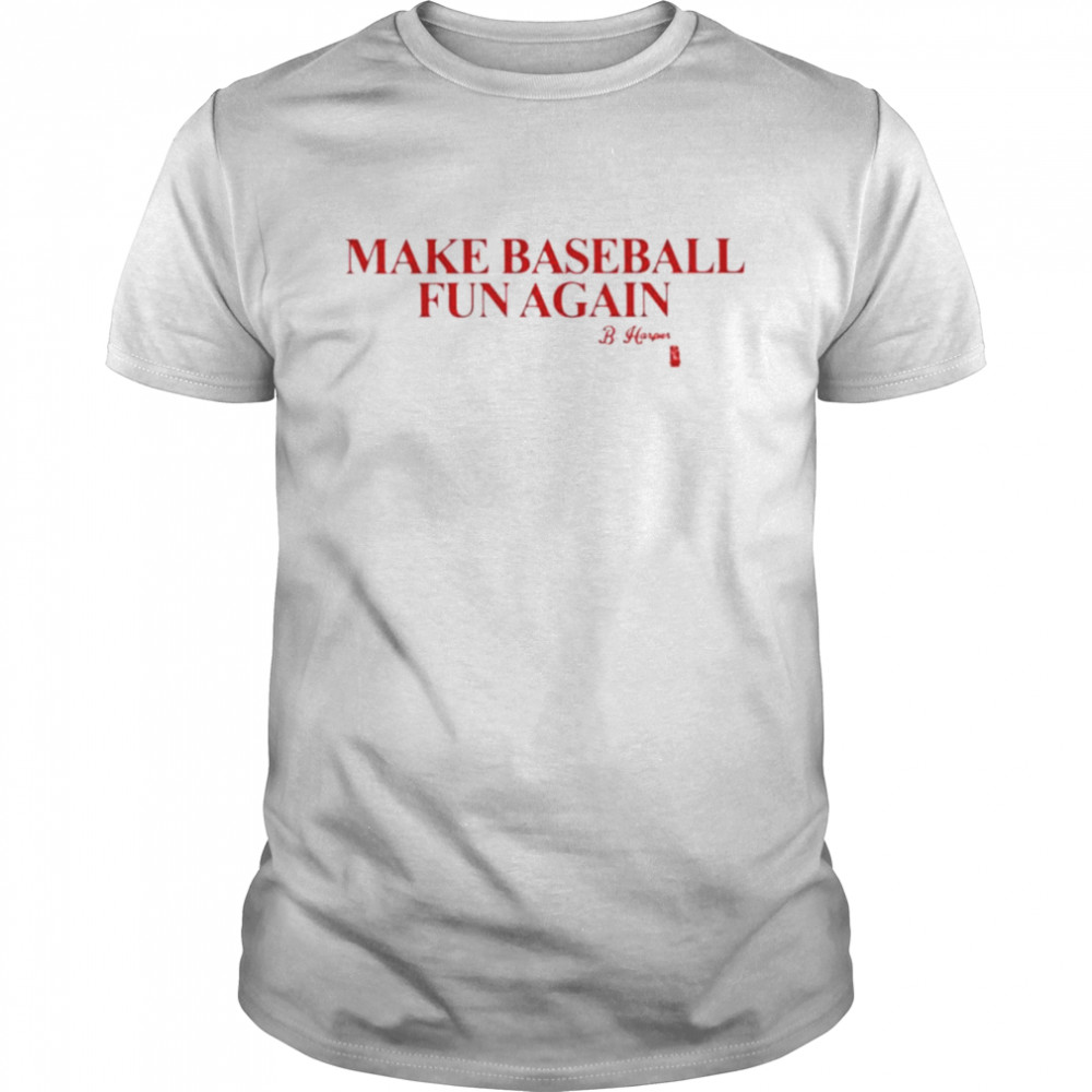 Make baseball fun again shirt