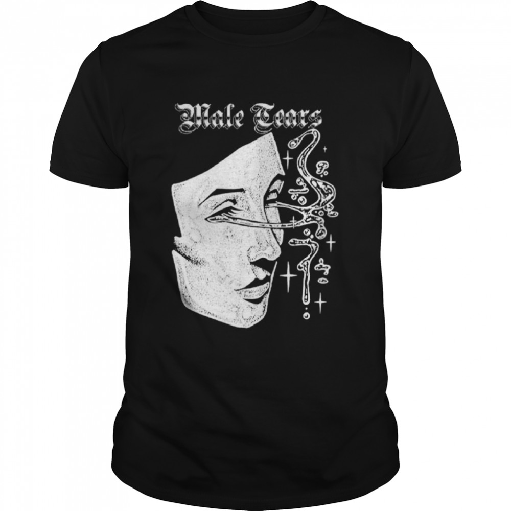 Male Tears Maskuline Tears shirt