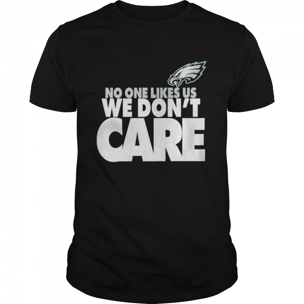 Philadelphia Eagles No One Likes Us We Don’t Care shirt