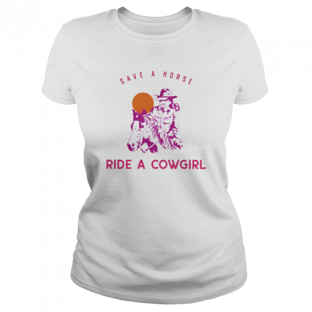 Save a horse ride a cowgirl shirt Classic Women's T-shirt