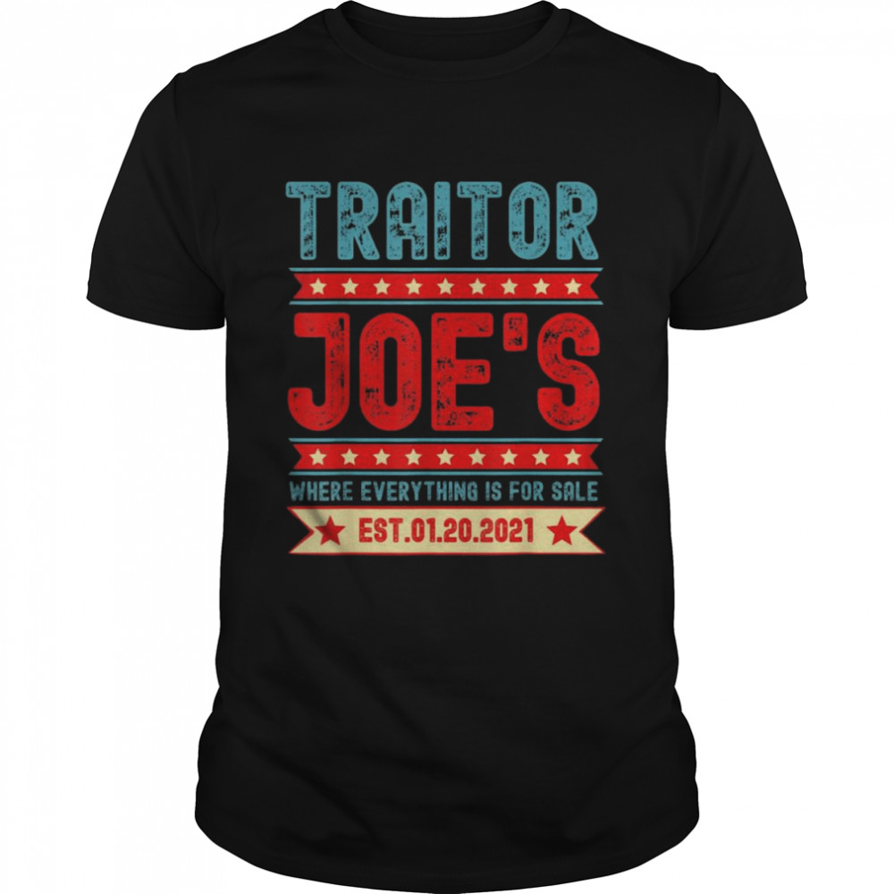 Traitor Joe’s Est 01 20 21 Sarcastic Political Shirt