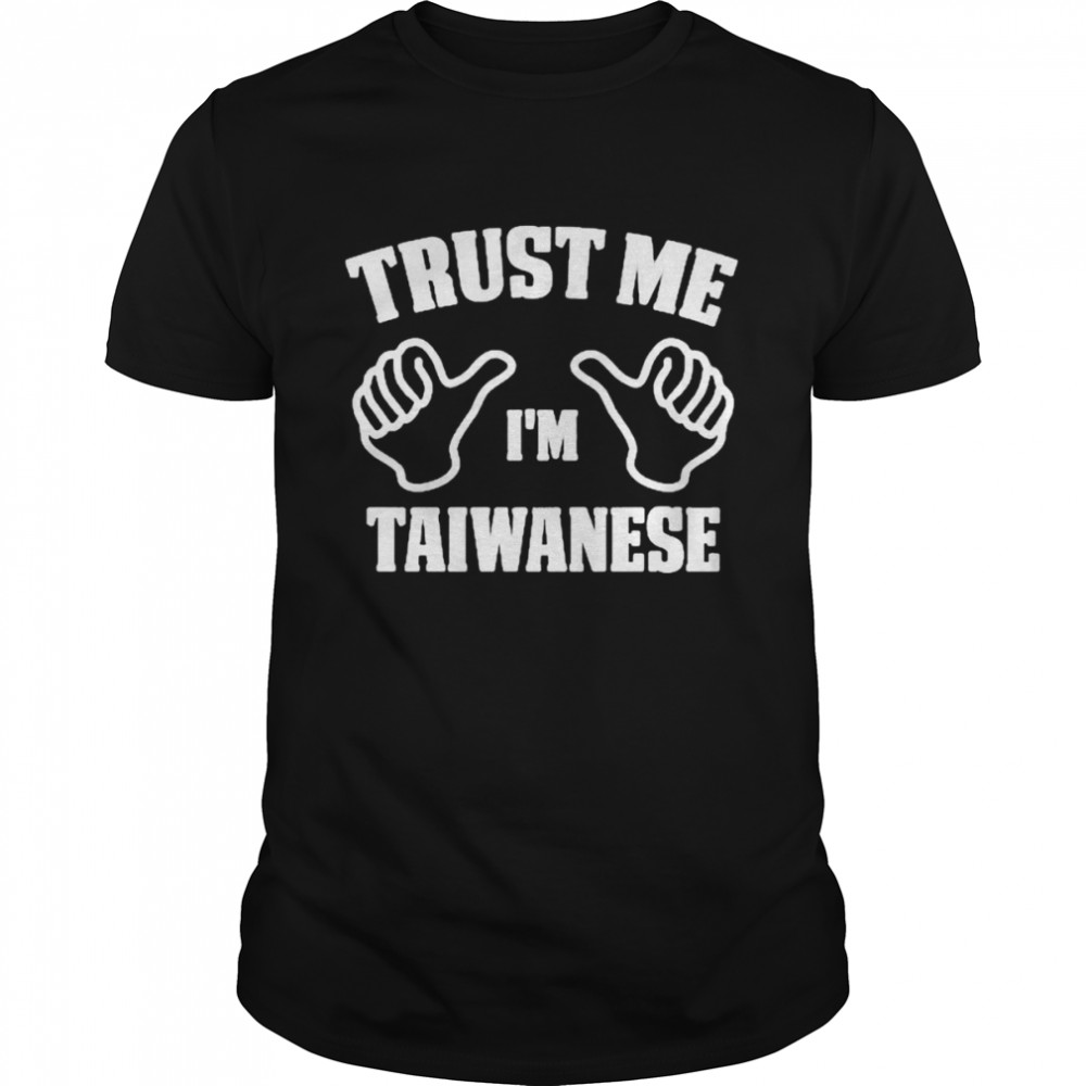 Trust Me I’m Taiwanese T-Shirt