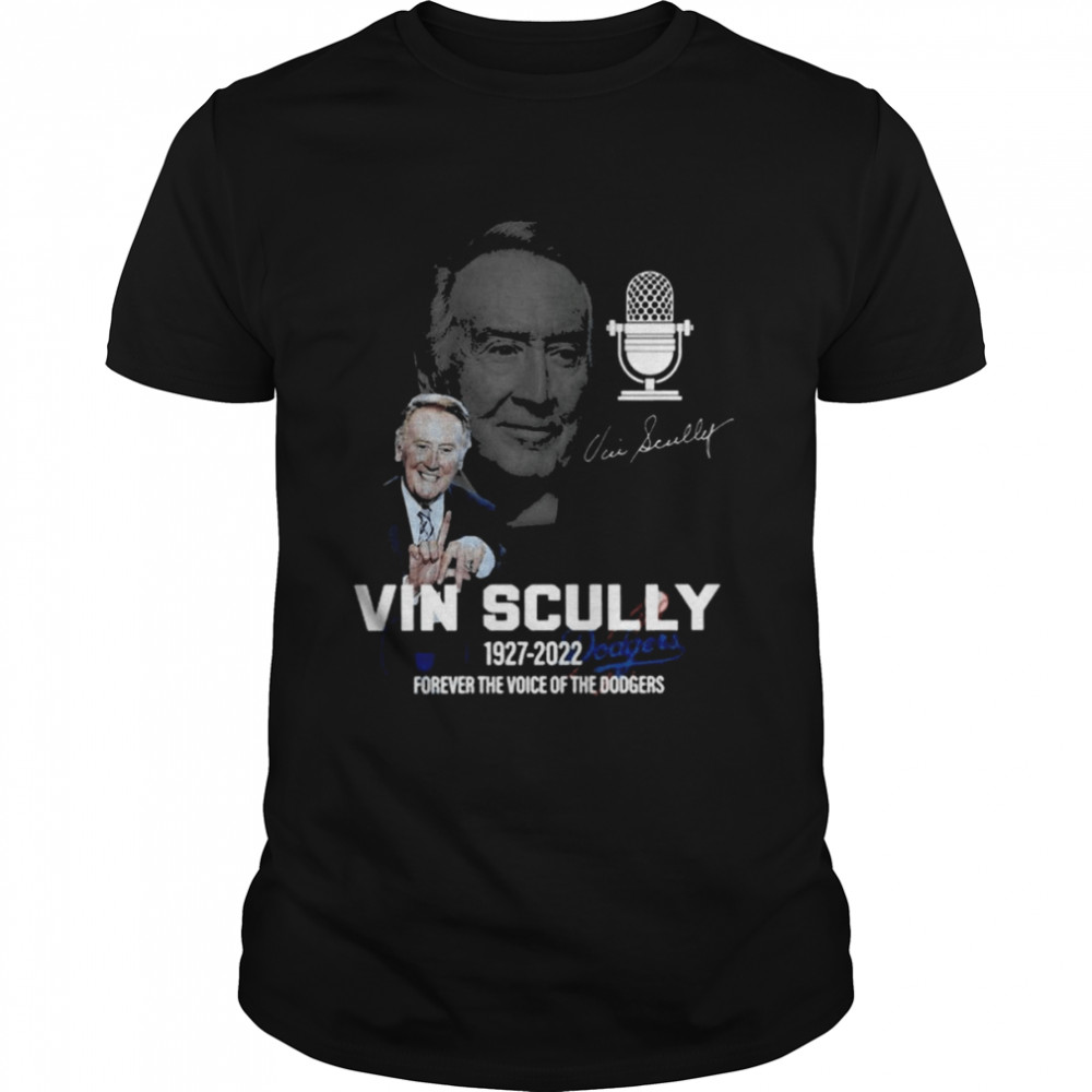 Vin Scully Sportscaster Forever the Voice of the Dodgers 1927-2022 Signature Shirt