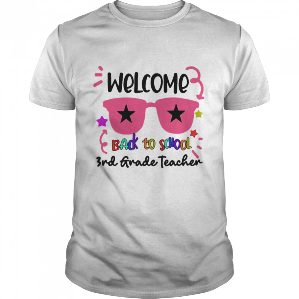 Welcome Back To School 3rd Grade Teacher Shirt