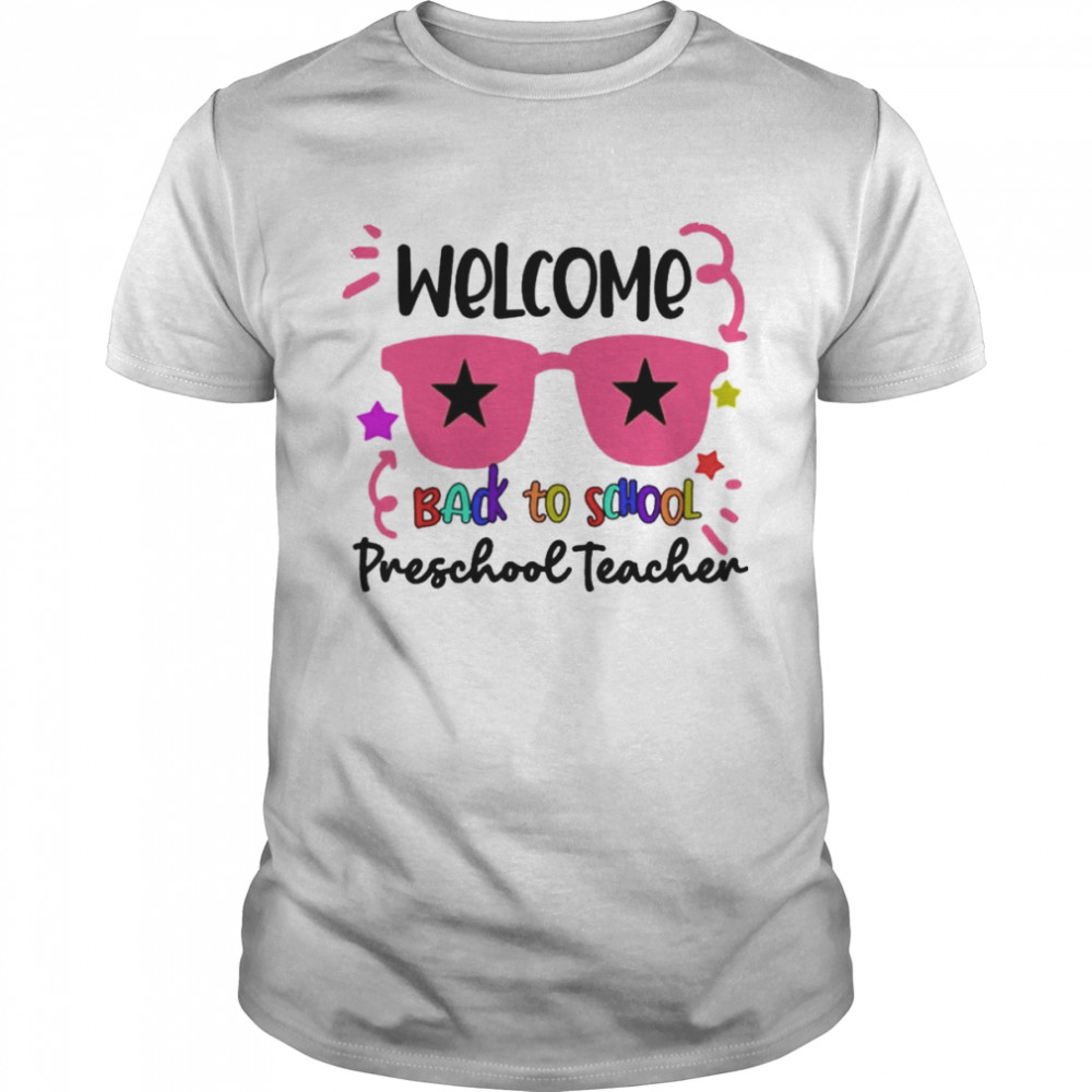 Welcome Back To School Preschool Teacher Shirt