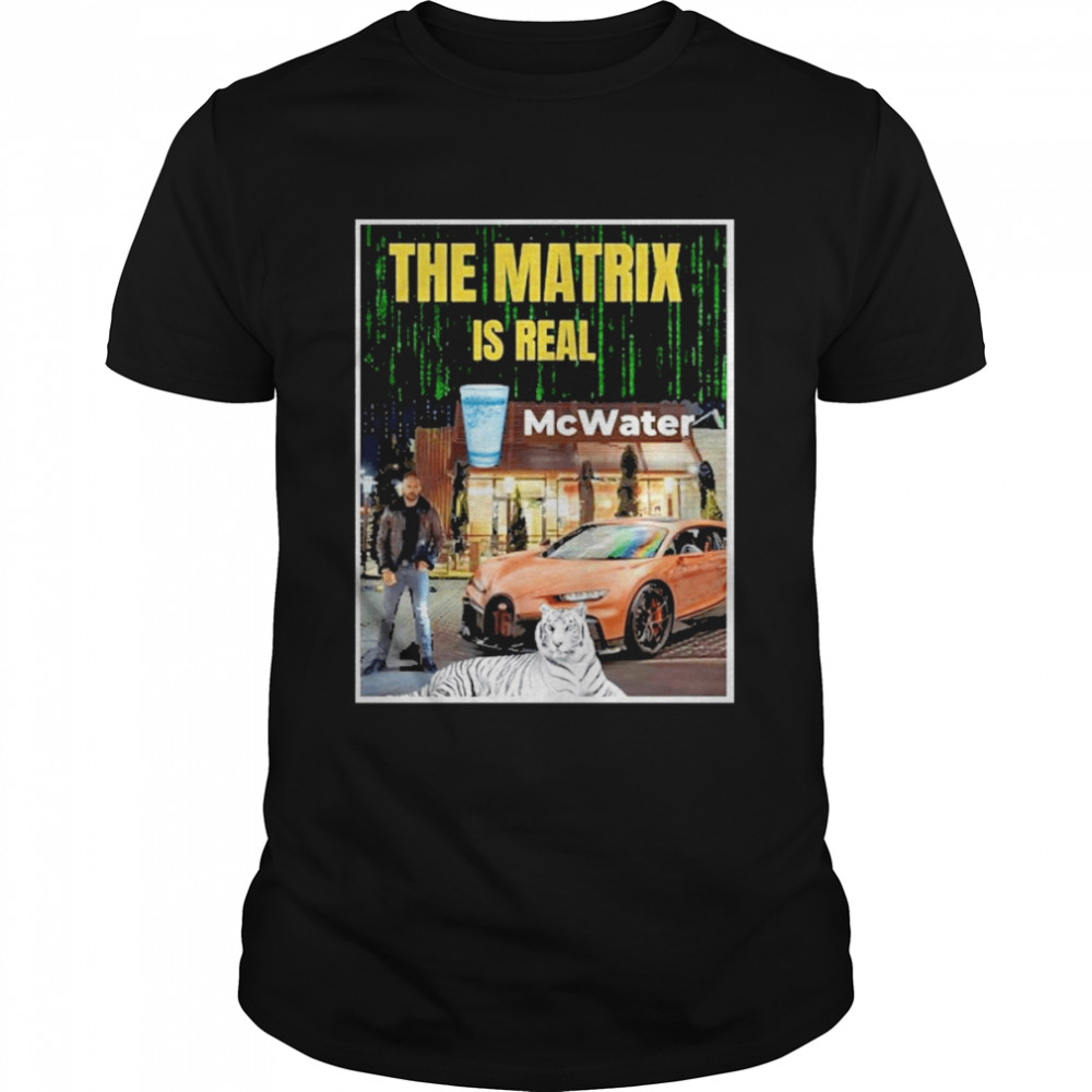 Andrew Tate The Matrix Is Real Mcwater Shirt