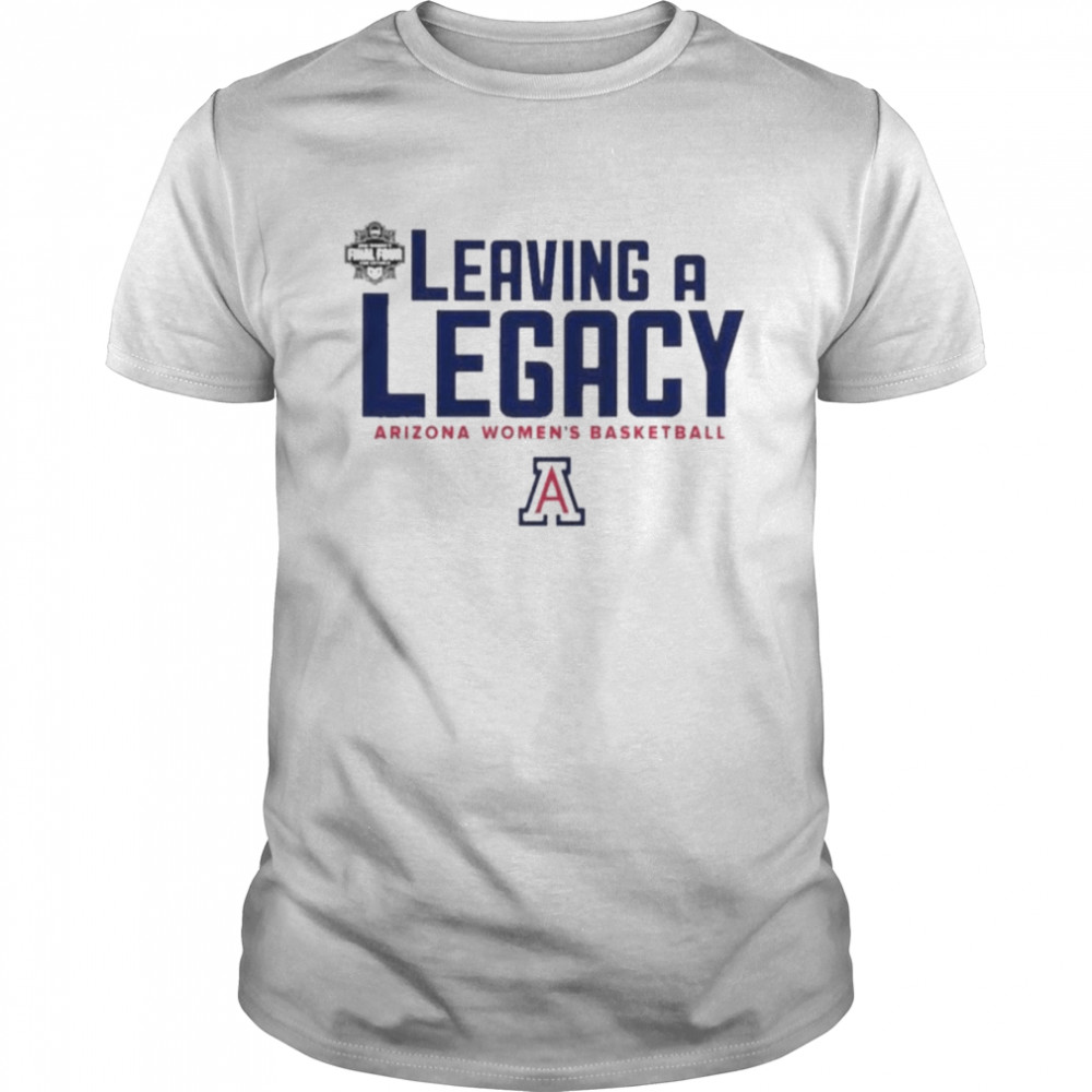 Arizona Womens Basketball Leaving A Legacy Shirt