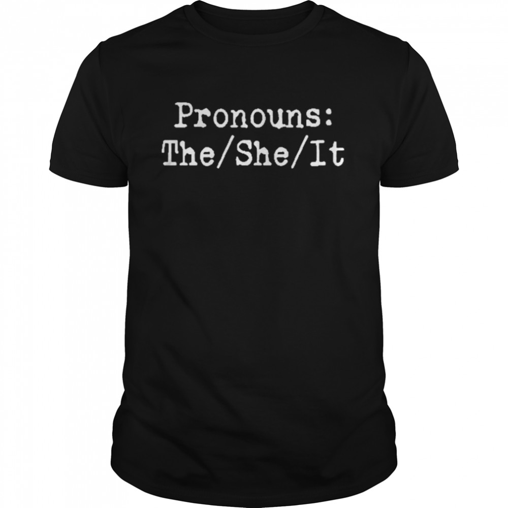 Chad Prather Pronouns The She It Shirt