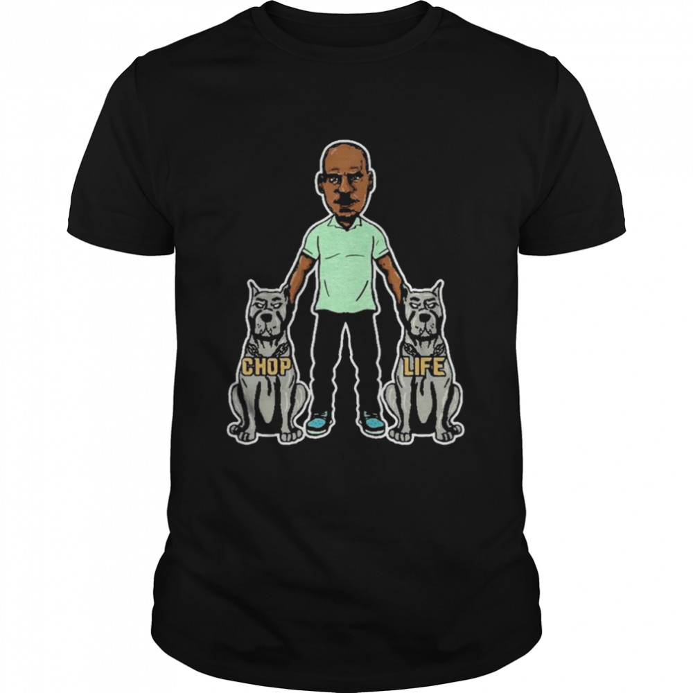 Chop Life Dog Tee shirt