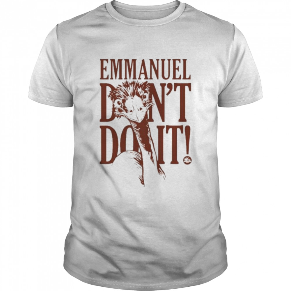 Emmanuel Don’t Do It shirt
