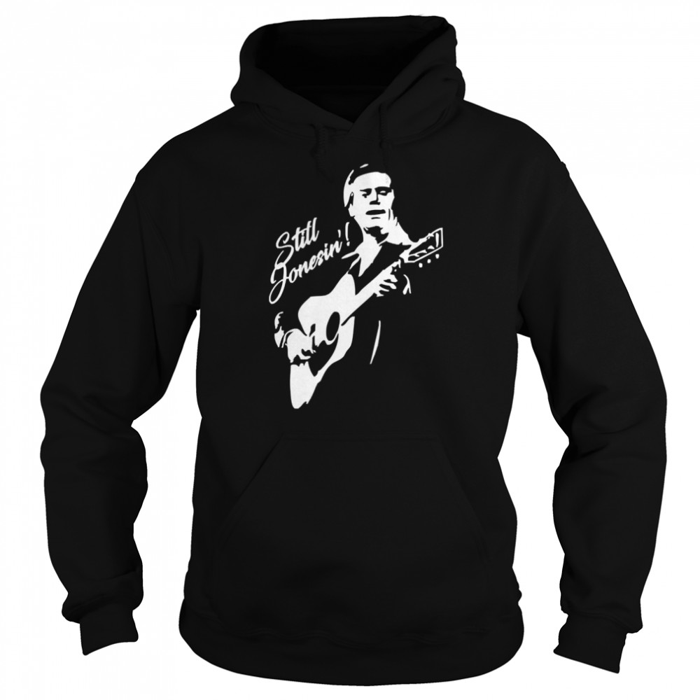 I Miss George Jones But I Am Still Jonesin’ shirt Unisex Hoodie