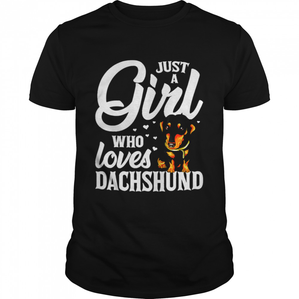 Just A Girl Who Loves Dachshund shirt