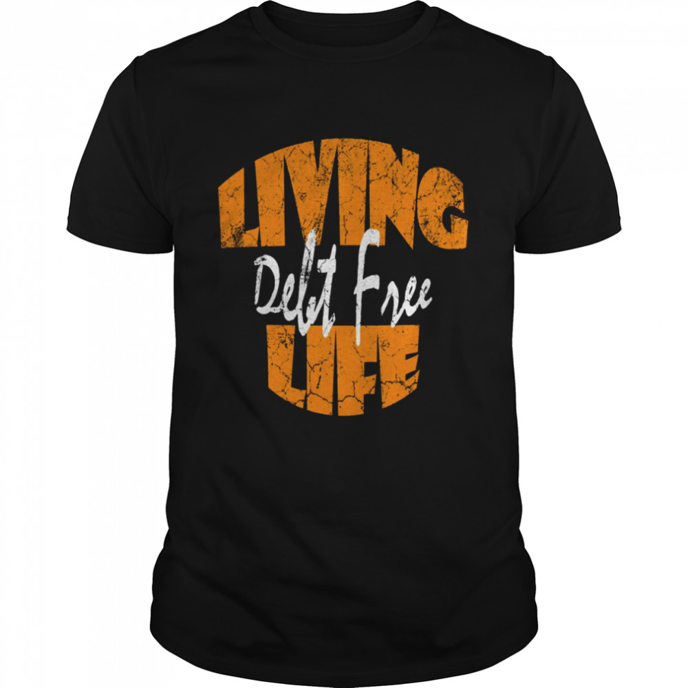 Living Life Debt Free Dave Ramsey shirt