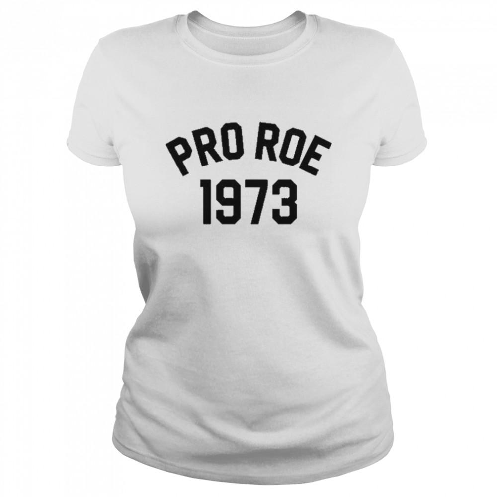 Pro Roe 1973 T- Classic Women's T-shirt