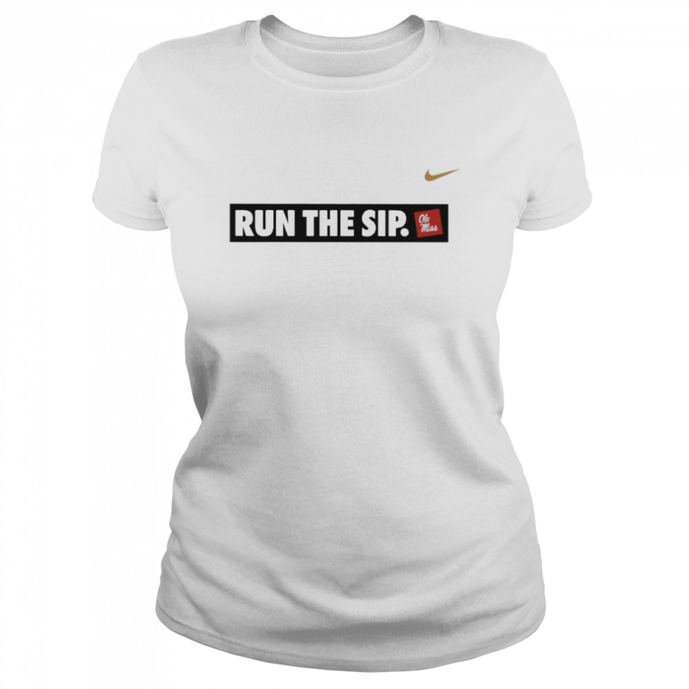 Run The Sip Ole Miss shirt Classic Women's T-shirt