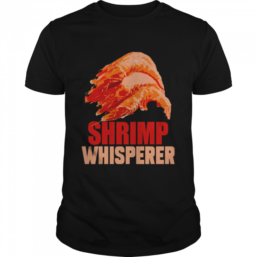 Shrimp Whisperer shirt