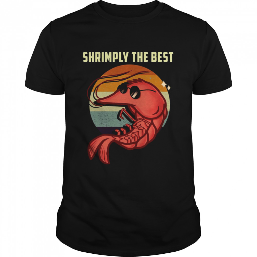 Shrimply The Best Funny Shrimp Catcher Shrimping Season shirt