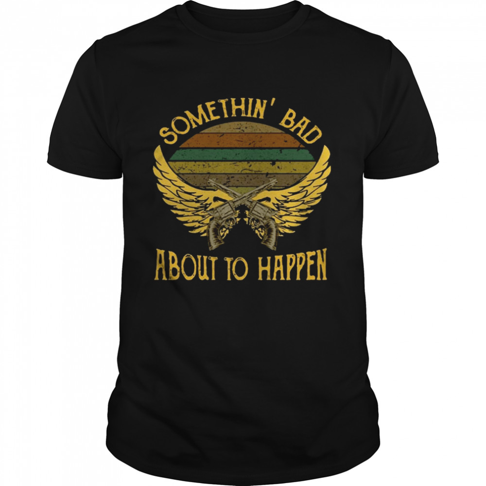 Somethin’ Bad About To Happen Carrie Underwood shirt