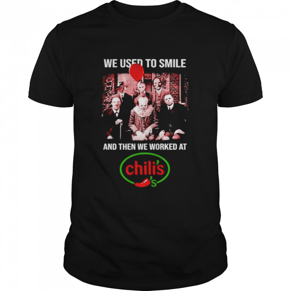 We Used To Smile And Then We Worked At Chili’s Horror Movie Characters Halloween shirt