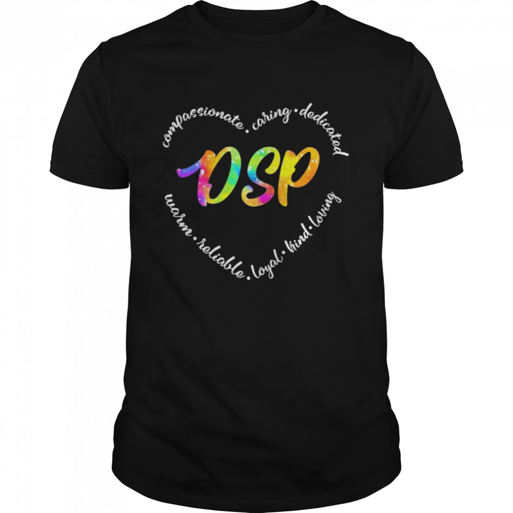 Compassionate Caring Dedicated Warm Reliable Loyal Kind Loving DSP Shirt