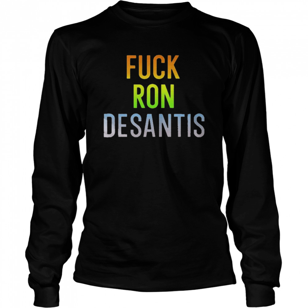 Fuck Ron Desantis  Long Sleeved T-shirt