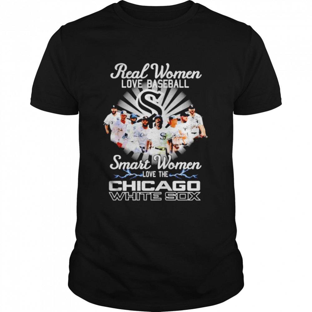 Real women love baseball smart women love the Chicago White Sox signatures shirt