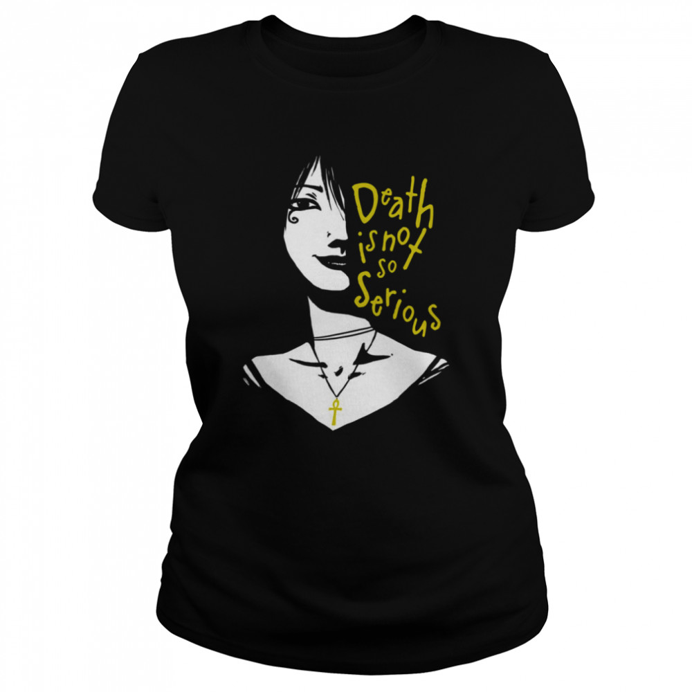 Death Is Not So Serious shirt Classic Women's T-shirt