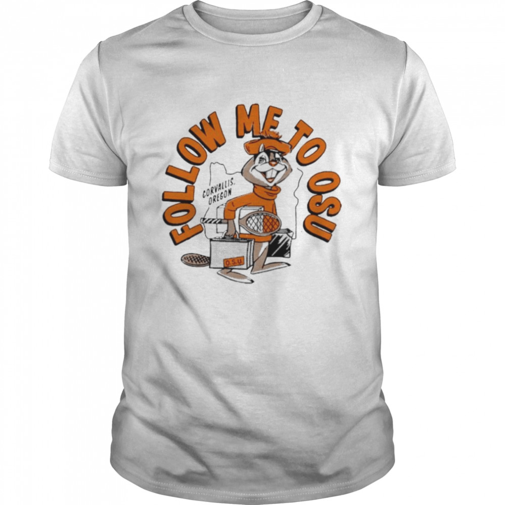 Follow me to OSU corvallis Oregon shirt