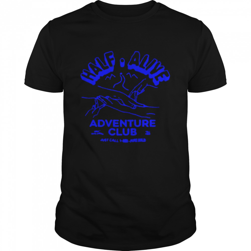 Half Alive Adventure Club shirt