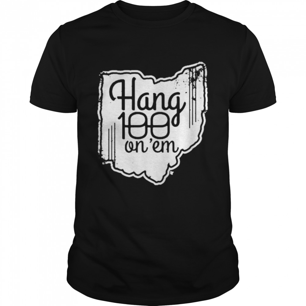 Hang 100 on em shirt