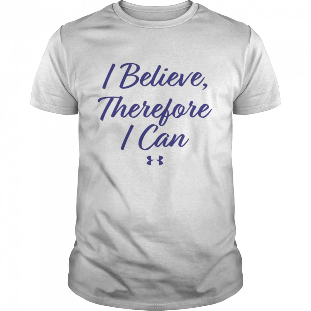 I Believe Therefore I Can Shirt