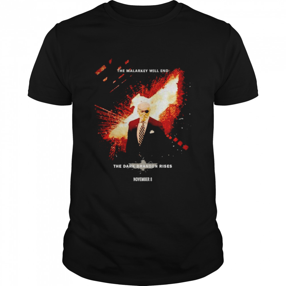 Joe Biden the malarkey will end the dark brandon rises shirt