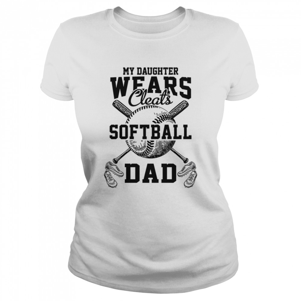 My Daughters Wears Cleats Softball Dad shirt Classic Women's T-shirt