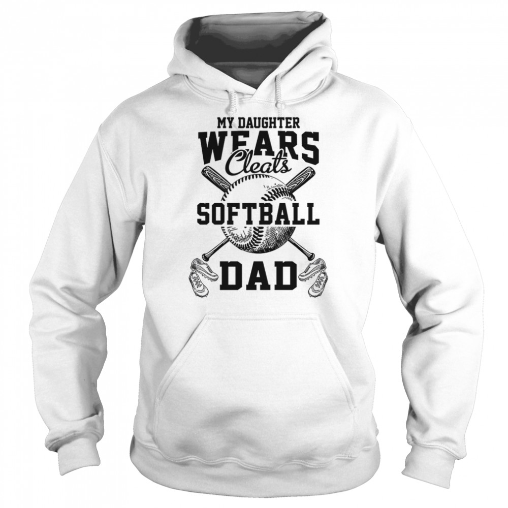 My Daughters Wears Cleats Softball Dad shirt Unisex Hoodie