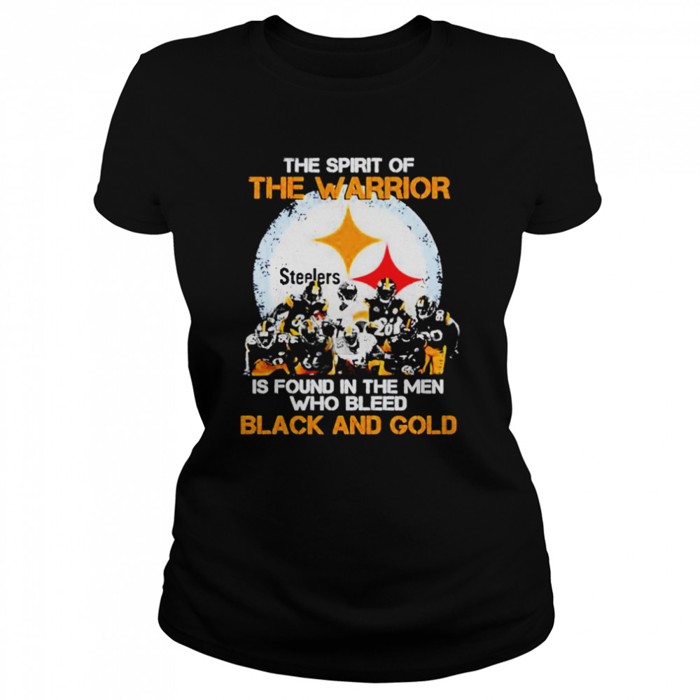 Pittsburgh Steelers the spirit of the warrior is found in the men who bleed black and gold shirt Classic Women's T-shirt