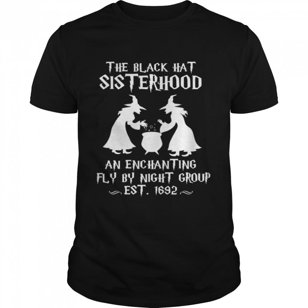 The Black Hat Sisterhood Est 1692 shirt