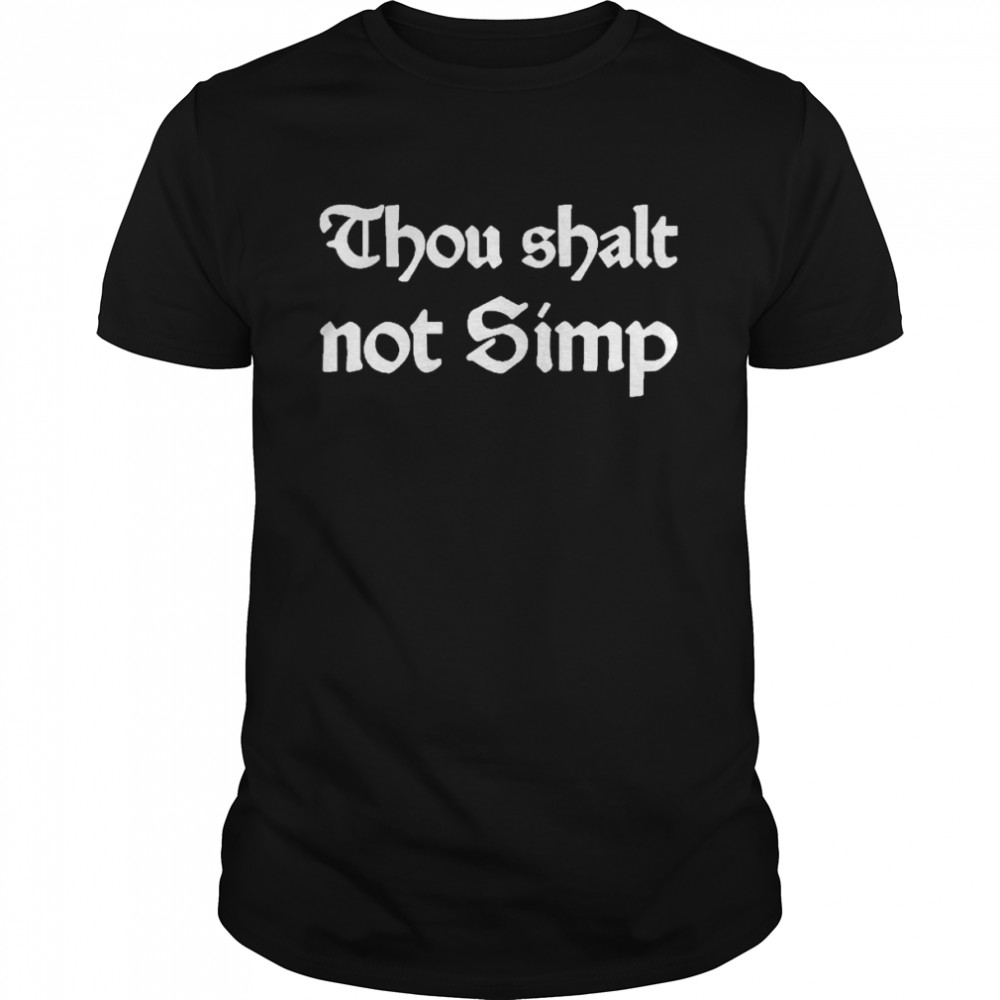 Thou Shalt Not Simp Shirt