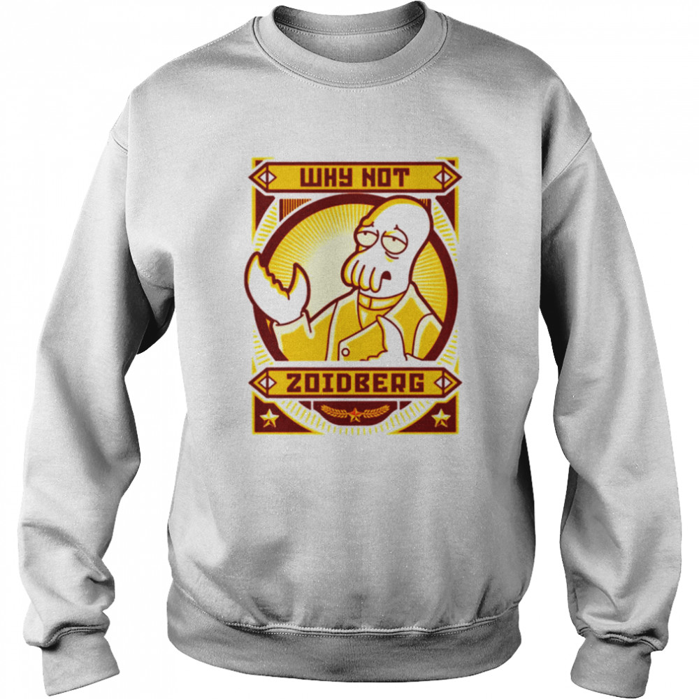 Why Not Zoidberg Futurama shirt Unisex Sweatshirt