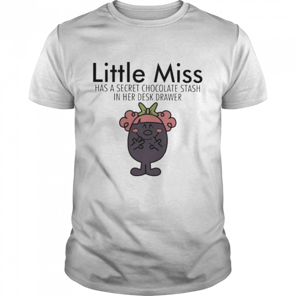 Little Miss has a secret chocolate stash in her desk drawer shirt