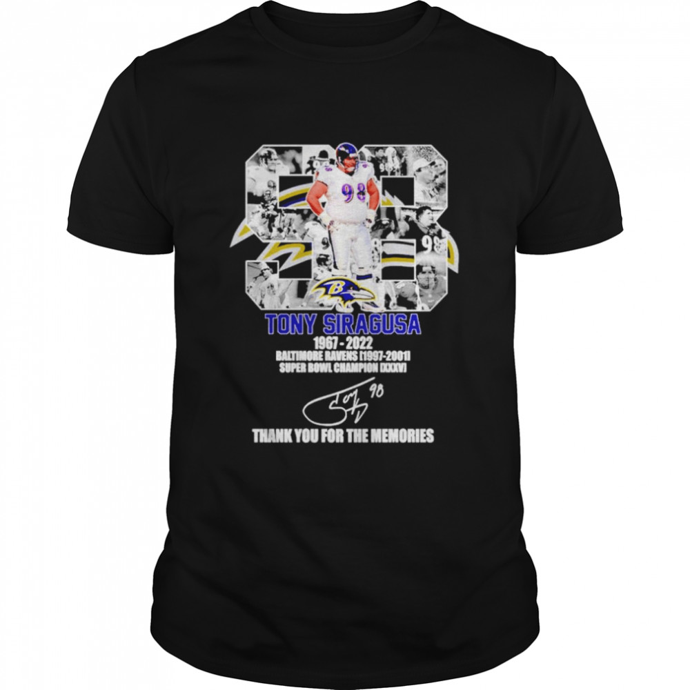 Tony Siragusa 1967-2022 Baltimore Ravens 1997-2001 Super Bowl Champion thank you for the memories signature shirt