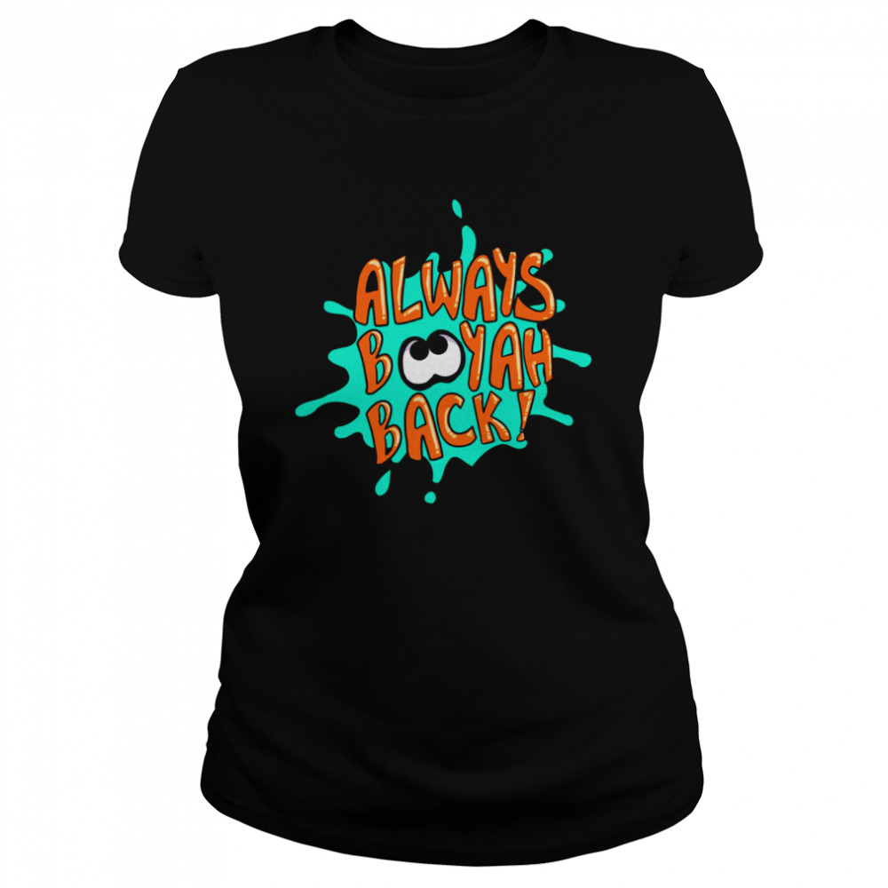 Always Booyah Back Splatoon shirt Classic Women's T-shirt