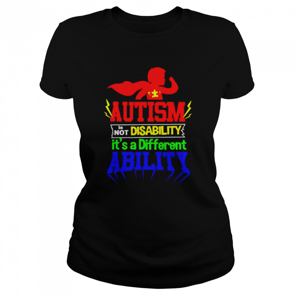 Autism is not a disability its a different ability unisex T-shirt Classic Women's T-shirt