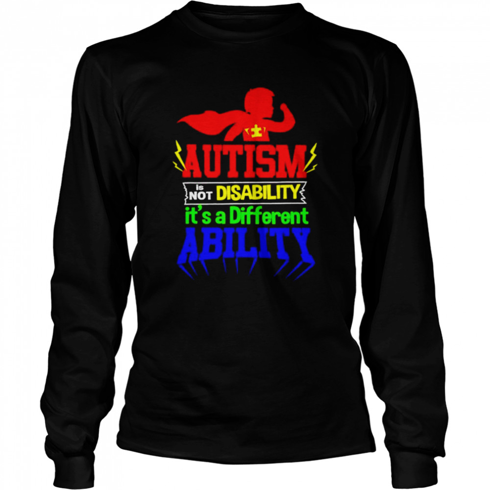 Autism is not a disability its a different ability unisex T-shirt Long Sleeved T-shirt