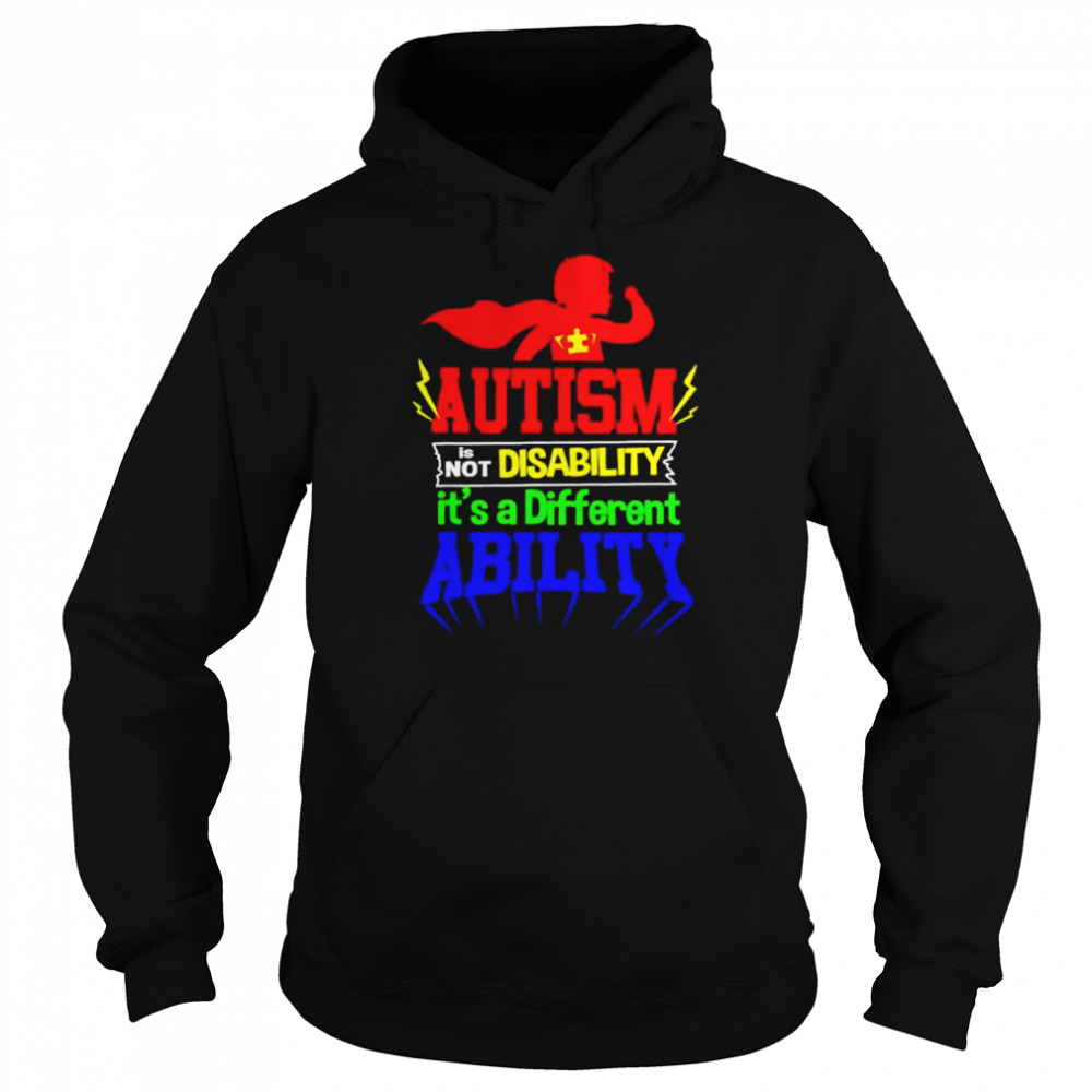 Autism is not a disability its a different ability unisex T-shirt Unisex Hoodie