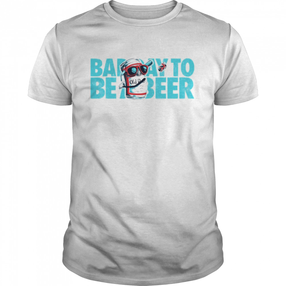 Bad day to be a beer T-shirt