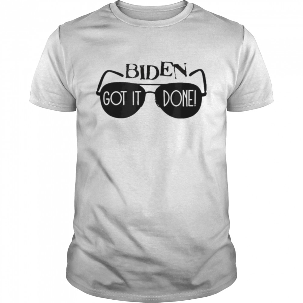 Biden got it done 2022 shirt