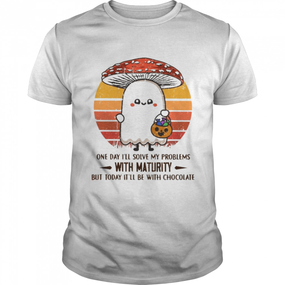 Boo mushroom one day I’ll solve my problems with maturity but today it’ll be with Chocolate vintage Halloween shirt