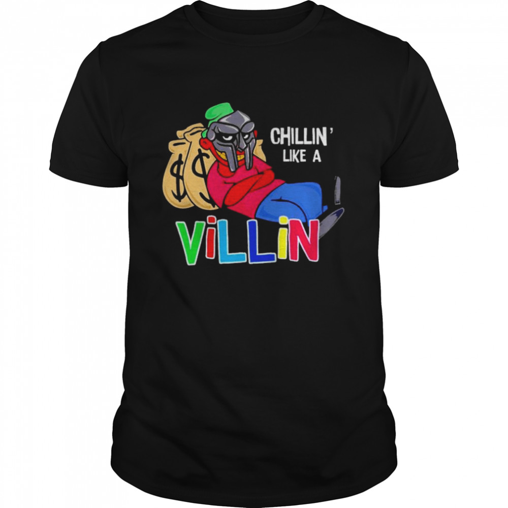 Chillin like a villain shirt