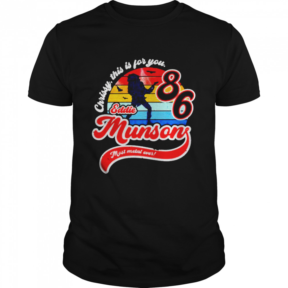 Chrissy this is for you Eddie Munson shirt