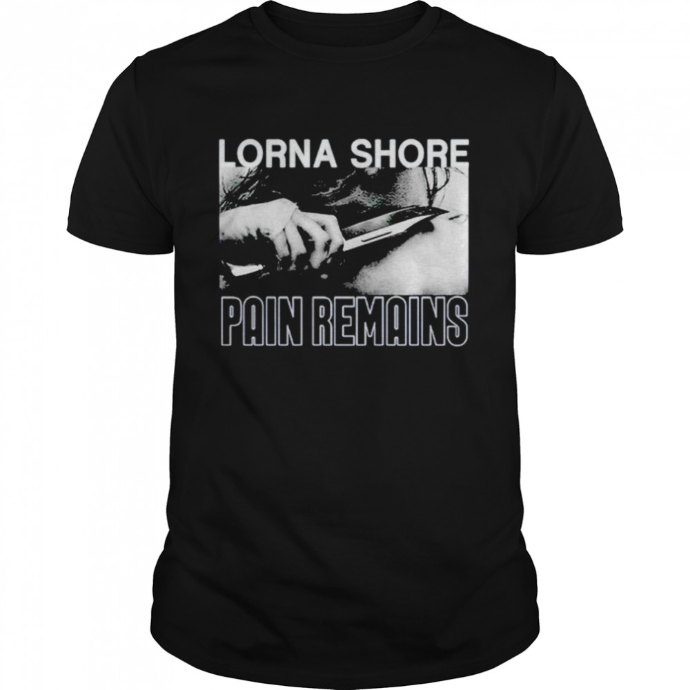 Lorna shore pain remains T-shirt